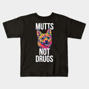 Mutts Not Drugs Kids T-Shirt